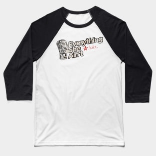 Everything She Ain't - Best Country Song Baseball T-Shirt